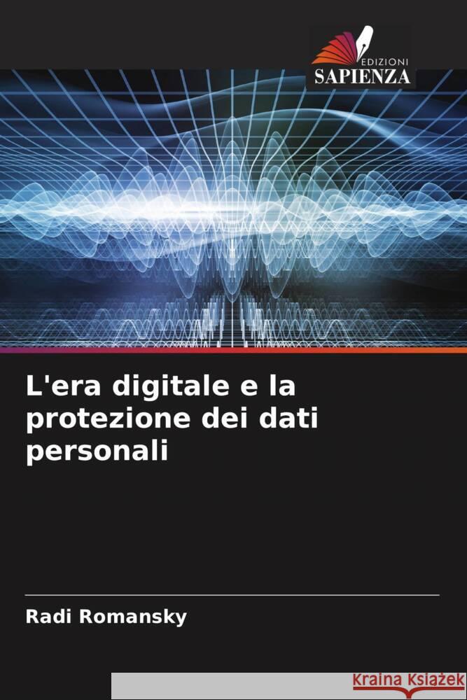 L'era digitale e la protezione dei dati personali Romansky, Radi 9786204474984 Edizioni Sapienza - książka