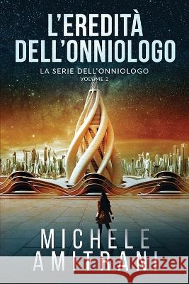 L'Eredità dell'Onniologo Michele Amitrani 9781988770420 Michele Amitrani - książka