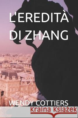 L'Eredità Di Zhang Wendy Cottiers 9798761043237 Independently Published - książka