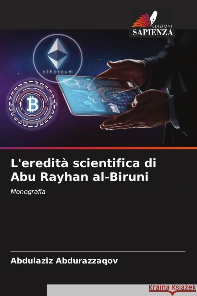 L'eredità scientifica di Abu Rayhan al-Biruni Abdurazzaqov, Abdulaziz 9786204660813 Edizioni Sapienza - książka