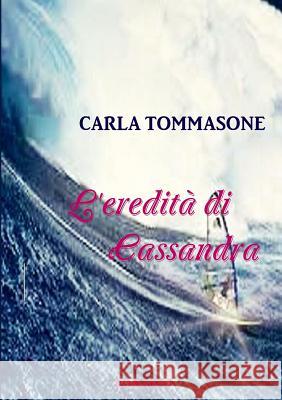 L'Eredita Di Cassandra Carla Tommasone 9781291936964 Lulu Press Inc - książka