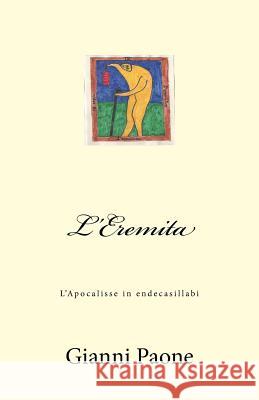 L'Eremita: L'Apocalisse in endecasillabi Gianni Paone 9781546737827 Createspace Independent Publishing Platform - książka