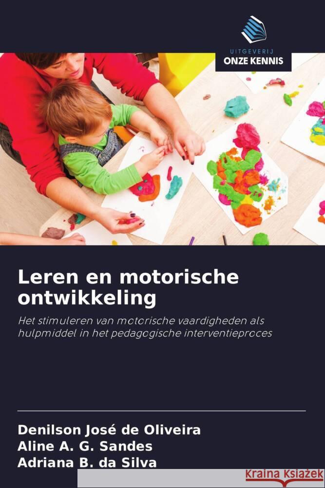 Leren en motorische ontwikkeling Oliveira, Denilson José de, Sandes, Aline A. G., Silva, Adriana B. da 9786208289676 Uitgeverij Onze Kennis - książka