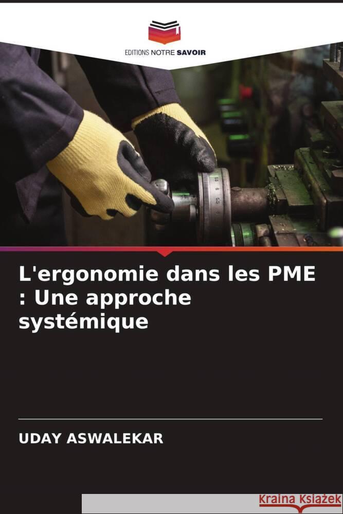 L'ergonomie dans les PME : Une approche systémique Aswalekar, Uday 9786204602226 Editions Notre Savoir - książka