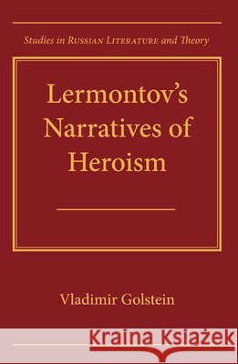 Lermontov's Narratives of Heroism Vladimir Golstein Vladimir Goldstein 9780810116115 Northwestern University Press - książka
