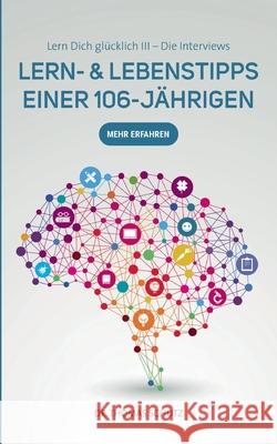 Lern- & LebensTipps einer 106-J?hrigen: Lern Dich gl?cklich III - Die Interviews Schutz Thomas 9783695199914 Bod - Books on Demand - książka