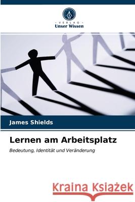 Lernen am Arbeitsplatz James Shields 9786203355970 Verlag Unser Wissen - książka