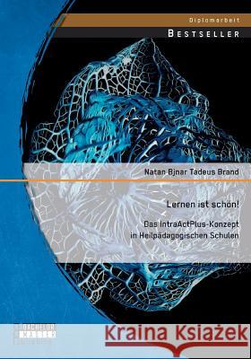 Lernen ist schön! Das IntraActPlus-Konzept in Heilpädagogischen Schulen Brand Nata 9783956844379 Bachelor + Master Publishing - książka