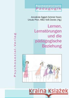 Lernen, Lernstorungen Und Die Padagogische Beziehung Annelinde Eggert-Schmid Noerr Ursula Pforr Hilke Voss-Davies 9783898064071 Psychosozial-Verlag - książka