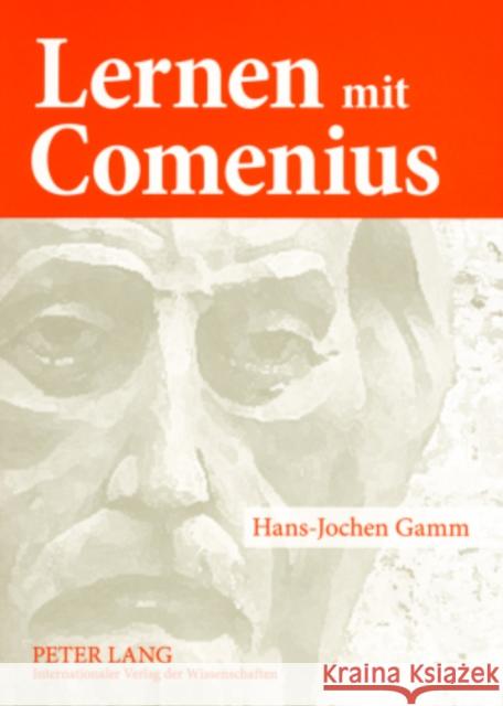 Lernen Mit Comenius: Rueckrufe Aus Den Geschichtlichen Anfaengen Europaeischer Paedagogik Gamm, Heidemarie 9783631570333 Lang, Peter, Gmbh, Internationaler Verlag Der - książka