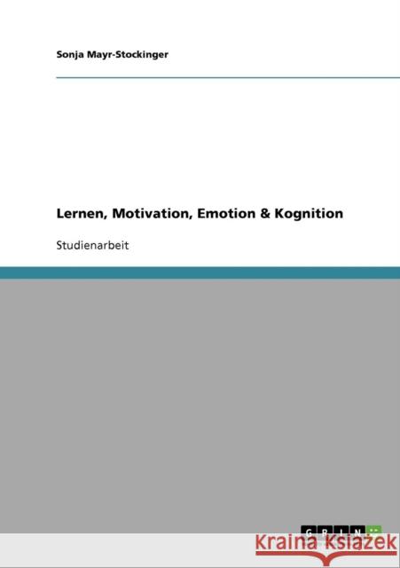 Lernen, Motivation, Emotion & Kognition Sonja Mayr-Stockinger 9783638651721 Grin Verlag - książka