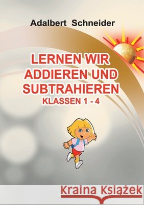 Lernen Wir Addieren Und Subtrahieren Klassen 1 - 4 Adalbert Schneider 9783695742622 Bod - Books on Demand - książka