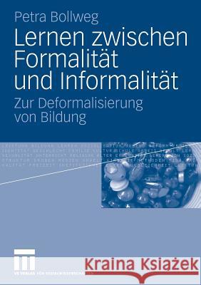 Lernen Zwischen Formalität Und Informalität: Zur Deformalisierung Von Bildung Bollweg, Petra 9783531160054 Vs Verlag F R Sozialwissenschaften - książka