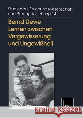 Lernen Zwischen Vergewisserung Und Ungewißheit: Reflexives Handeln in Der Erwachsenenbildung Dewe, Bernd 9783810021854 Vs Verlag Fur Sozialwissenschaften - książka