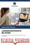 LERNERZENTRIERTE BILDUNG Macopa, Jorge Pedro 9786204431079 Verlag Unser Wissen