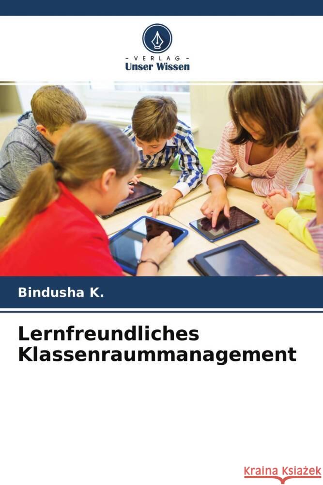 Lernfreundliches Klassenraummanagement K., Bindusha 9786204670652 Verlag Unser Wissen - książka