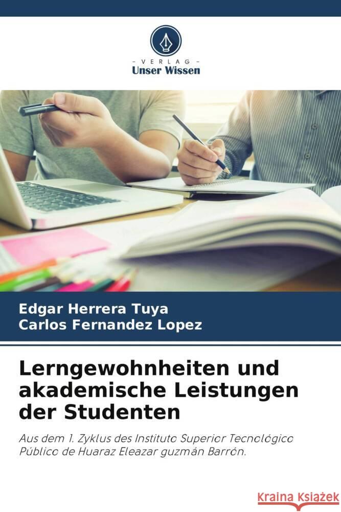 Lerngewohnheiten und akademische Leistungen der Studenten Herrera Tuya, Edgar, Fernandez Lopez, Carlos 9786204786582 Verlag Unser Wissen - książka