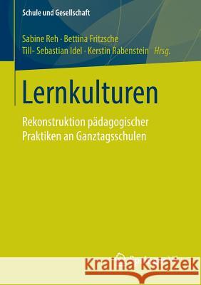 Lernkulturen: Rekonstruktion Pädagogischer Praktiken an Ganztagsschulen Reh, Sabine 9783531175300 Vs Verlag F R Sozialwissenschaften - książka