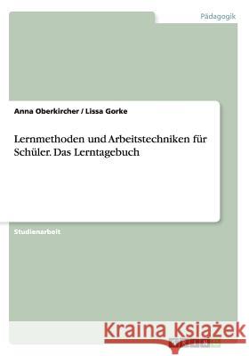 Lernmethoden und Arbeitstechniken für Schüler. Das Lerntagebuch Lissa Gorke Anna Oberkircher 9783656937661 Grin Verlag Gmbh - książka