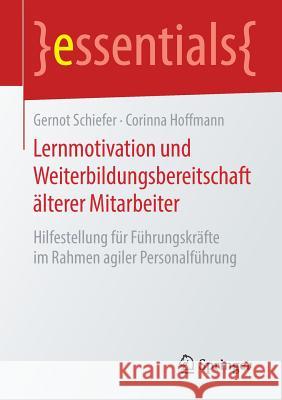 Lernmotivation Und Weiterbildungsbereitschaft Älterer Mitarbeiter: Hilfestellung Für Führungskräfte Im Rahmen Agiler Personalführung Schiefer, Gernot 9783658261245 Springer - książka