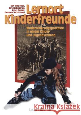 Lernort Kinderfreunde: Modernisierungsprozesse in Einem Kinder- Und Jugendverband Karl-Heinz Braun Bernd Dobesberger Gernot Rammer 9783810022240 Vs Verlag Fur Sozialwissenschaften - książka