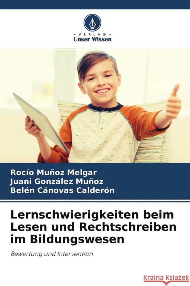 Lernschwierigkeiten beim Lesen und Rechtschreiben im Bildungswesen Muñoz Melgar, Rocío, González Muñoz, Juani, Cánovas Calderón, Belén 9786204315720 Verlag Unser Wissen - książka