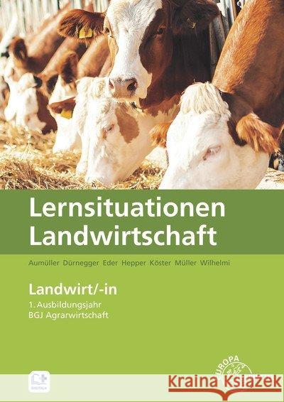 Lernsituationen Landwirtschaft - Landwirt/-in 1. Ausbildungsjahr / BGJ Agrarwirtschaft : Arbeitsheft zur Übung und Vertiefung Aumüller, Martin; Dürnegger, Christin; Eder, Antje 9783808567449 Europa-Lehrmittel - książka