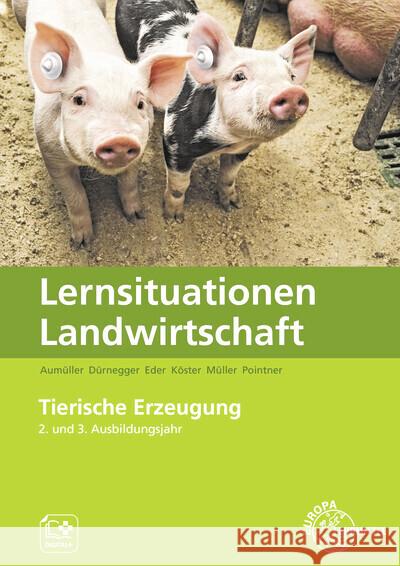 Lernsituationen Landwirtschaft, Landwirt/-in Band 3 - Tierische Erzeugung Müller, Lena, Köster, Erwin, Dürnegger, Christin 9783758560064 Europa-Lehrmittel - książka