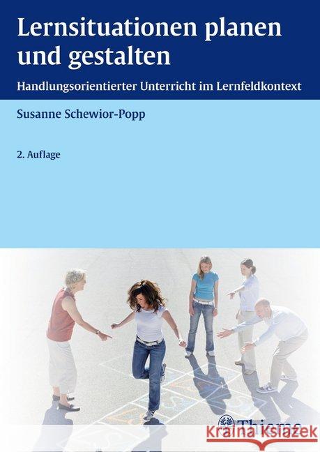 Lernsituationen planen und gestalten : Handlungsorientierter Unterricht im Lernfeldkontext Schewior-Popp, Susanne 9783131407528 Thieme, Stuttgart - książka