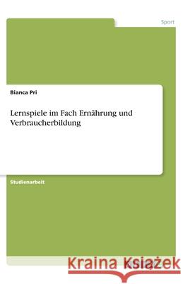 Lernspiele im Fach Ernährung und Verbraucherbildung Bianca Pri 9783346086730 Grin Verlag - książka