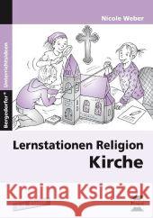 Lernstationen Religion: Kirche : 3./4. Klasse Weber, Nicole 9783403233329 Persen Verlag in der AAP Lehrerfachverlage Gm - książka