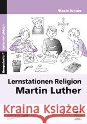 Lernstationen Religion: Martin Luther : 3./4. Klasse Weber, Nicole 9783403233640 Persen Verlag in der AAP Lehrerfachverlage Gm - książka