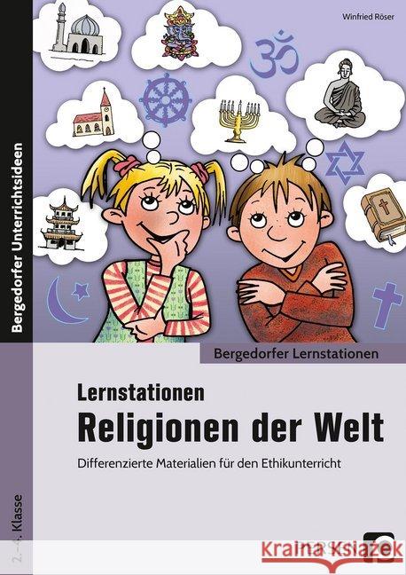 Lernstationen Religionen der Welt : Differenzierte Materialien für den Ethikunterricht (2. bis 4. Klasse) Röser, Winfried 9783403201236 Persen Verlag in der AAP Lehrerfachverlage Gm - książka