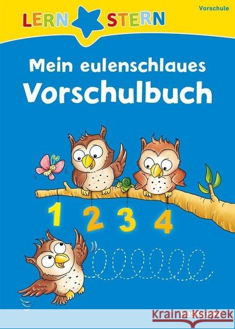 LERNSTERN Mein eulenschlaues Vorschulbuch : Üben, was für die Schule wichtig ist Meyer, Julia 9783788675141 Tessloff - książka