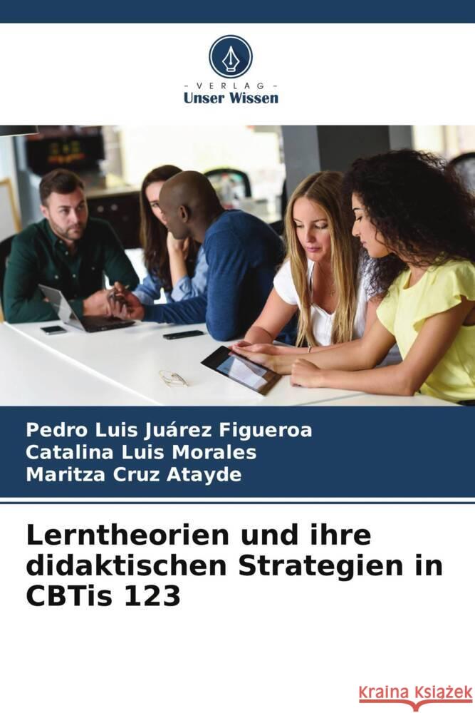 Lerntheorien und ihre didaktischen Strategien in CBTis 123 Juárez Figueroa, Pedro Luis, Luis Morales, Catalina, Cruz Atayde, Maritza 9786206309093 Verlag Unser Wissen - książka