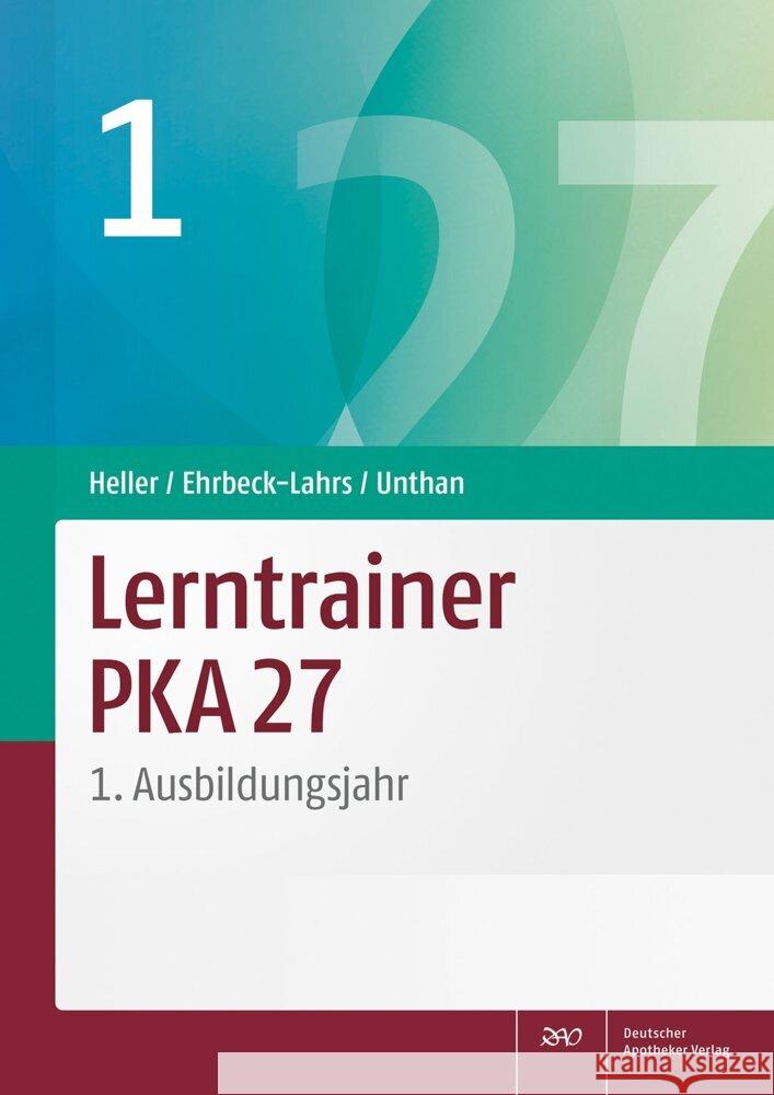 Lerntrainer PKA 27 1 Heller, Jutta, Ehrbeck-Lahrs, Isabel, Unthan, Astrid 9783769276435 Deutscher Apotheker Verlag - książka