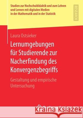 Lernumgebungen Für Studierende Zur Nacherfindung Des Konvergenzbegriffs: Gestaltung Und Empirische Untersuchung Ostsieker, Laura 9783658271930 Springer Spektrum - książka
