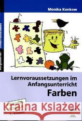 Lernvoraussetzungen im Anfangsunterricht: Farben : Förderschule. 1. Klasse Konkow, Monika 9783403230816 Persen im AAP Lehrerfachverlag - książka