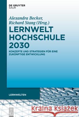 Lernwelt Hochschule 2030: Konzepte Und Strategien Für Eine Zukünftige Entwicklung Stang, Richard 9783110729702 K.G. Saur Verlag - książka