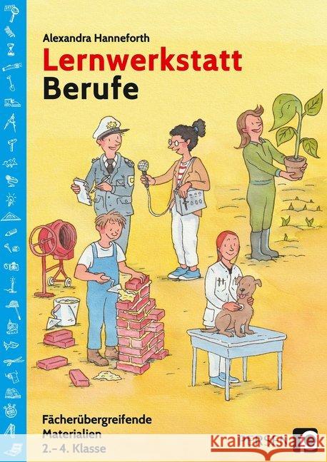 Lernwerkstatt Berufe : Fächerübergreifende Materialien (2. bis 4. Klasse) Hanneforth,; Alexandra, 9783403203919 Persen Verlag in der AAP Lehrerfachverlage Gm - książka