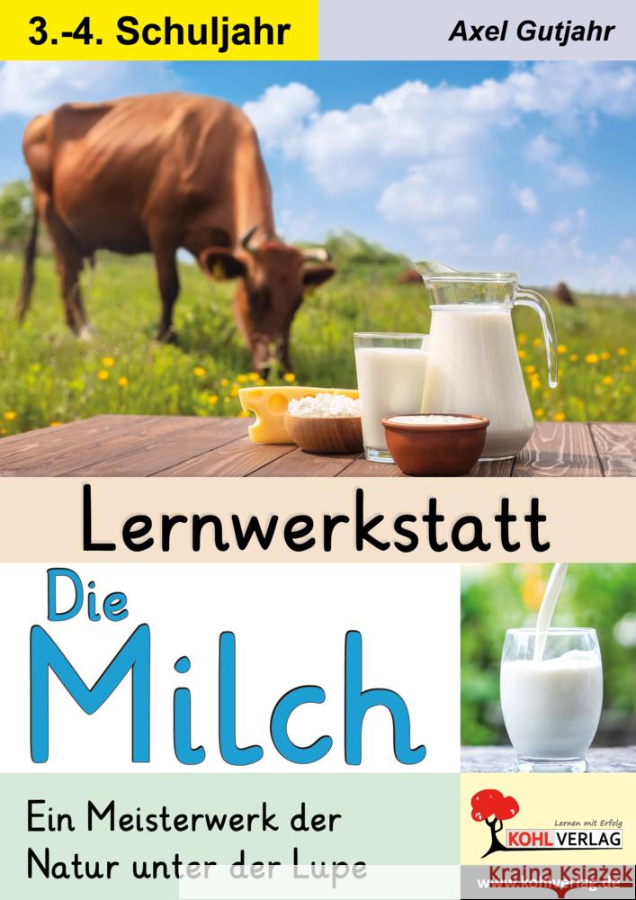 Lernwerkstatt Die Milch Gutjahr, Axel 9783988410085 KOHL VERLAG Der Verlag mit dem Baum - książka