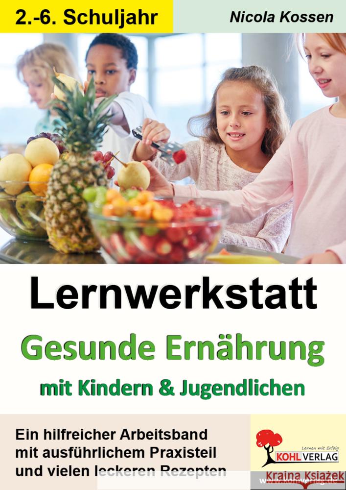 Lernwerkstatt Gesunde Ernährung mit Kindern und Jugendlichen Kossen, Nicola 9783966241786 KOHL VERLAG Der Verlag mit dem Baum - książka