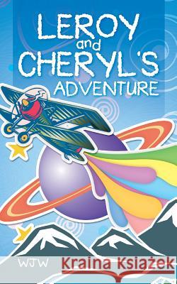 Leroy and Cheryl's Adventure Wjw 9781466993686 Trafford Publishing - książka