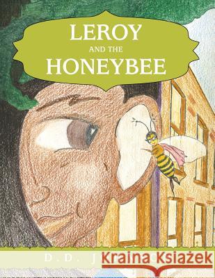 Leroy and the Honeybee D D Johnson 9781512742732 WestBow Press - książka