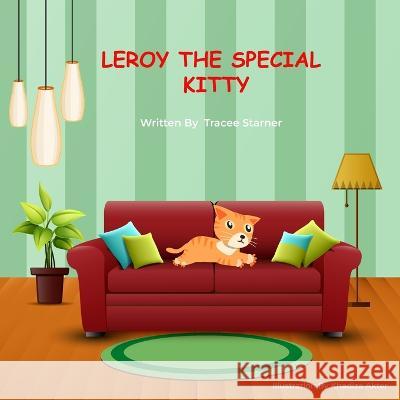 Leroy the Special Kitty Khadiza Akter Tracee Starner  9798369926116 Independently Published - książka