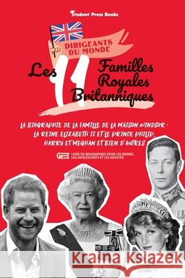 Les 11 familles royales britanniques: La biographie de la famille de la Maison Windsor: La Reine Elizabeth II et le Prince Philip, Harry et Meghan et Student Press Books                      Jill Stonewall 9789493258068 Student Press Books - książka