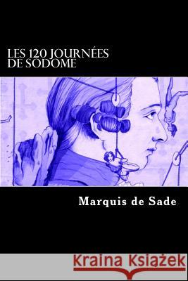 Les 120 journées de Sodome de Sade, Marquis 9781495336508 Createspace - książka