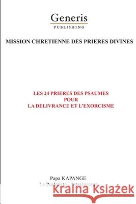 Les 24 prières du livre des Psaumes pour la délivrance et l'exorcisme des malades Kapange, Papa 9789975153720 Generis Publishing - książka