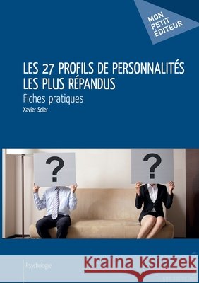 Les 27 profils de personnalit?s les plus r?pandus Xavier Soler 9782342043280 Publibook - książka