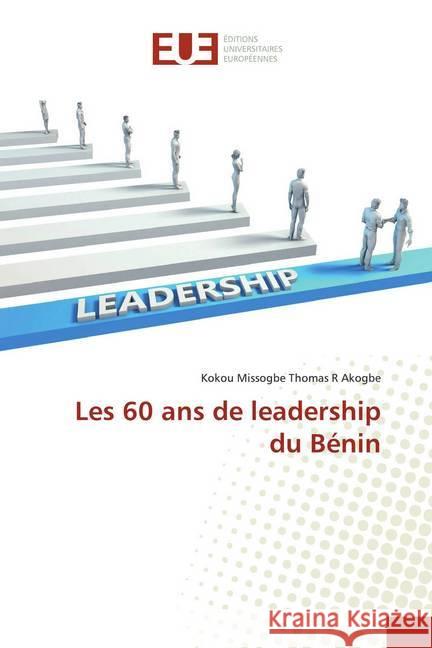 Les 60 ans de leadership du Bénin Akogbe, Kokou Missogbe Thomas R 9786139551460 Éditions universitaires européennes - książka